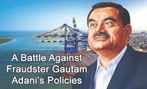 A battle Against fraudster Gautam Adani's policies